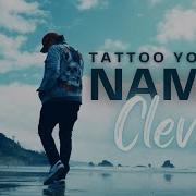 Clever Tattoo Your Name Official Visualizer Clever