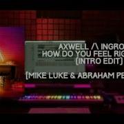 Axwell Ingrosso How Do You Feel Right Now Intro Edit Mike Luke