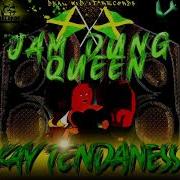 Jam Dung Queen Kay Tendaness
