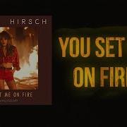 Mirko Hirsch You Set Me On Fire