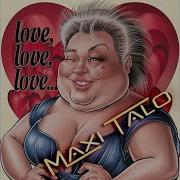 Maxi Talo Love Love Love