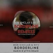 Borderline Dario D Attis Remix Bob Sinclar Nyv Dario D Attis
