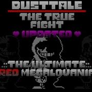 Dusttale The True Fight The Ultimate Red Megalovania Updated