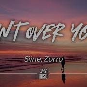 Ain T Over You Siine Zorro