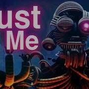 Fnaf Trust Me I Won T Let You Down Song