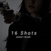 16 Shots Stefflon Don Slowed