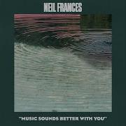 Music Sound Better With You Neil Frances