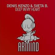 Deep In My Heart Radio Edit Denis Kenzo Sveta