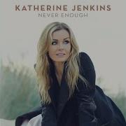Never Enough Katherine Jenkins