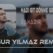 Hadi Git Dönme Geri Kapandı Yar Aşk Defteri Remix