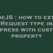 Nodejs How To Extend Request Type In Express With Custom Property Hey Delphi