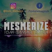 Mesmerize Tom Damage Remix Tom Damage