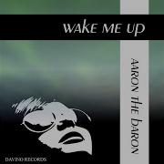 Wake Me Up Aaron The Baron