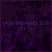 Uplifting Trance 2024 Vol 43 Emotional Trance Mix 2024