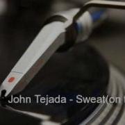 John Tejada Sweat On The Walls Dario D Attis Remix