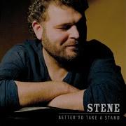 Stene Better To Take A Stand
