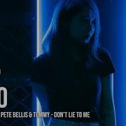 Nando Fortunato Pete Bellis Tommy Don T Lie To Me