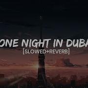 One Night In Dubai Slowed Version Arash Helena