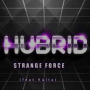 Hubrid Strange Force Feat Vulta