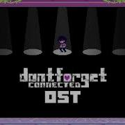Undertale Don T Forget Connected Ost