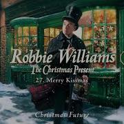 Merry Kissmas Robbie Williams