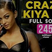 Crazy Kiya Re Full Song Dhoom 2 Aishwarya Rai Hrithik Roshan Sunidhi Chauhan Pritam Sameer