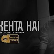 Rahul Jain Dil Kehta Hai Unplugged Version