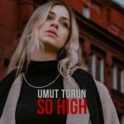 Umut Torun So High Extended Mix Umut Torun
