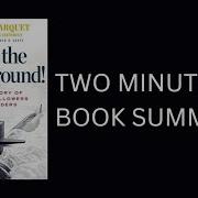 Turn The Ship Around Book Summary David Marquet 3 Key Ideas