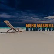 Dreams Of You Mark Maxwell Music