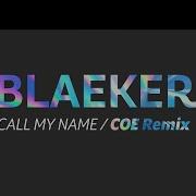 Call My Name Coe Remix Instrumental Version Blaeker