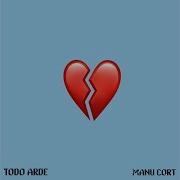 Manu Cort Todo Arde