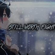 Nightcore Still Worth Fighting For Lyrics