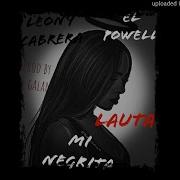 Mi Negrita Feat El Powell Lauta Leony Cabrera