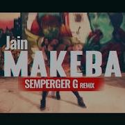 Jain Makeba 2K23 Semperger G Remix