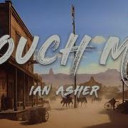 Touch Me Ian Asher