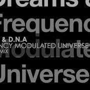 Dreams Frequency Modulated Universe