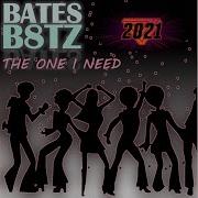 B8Tz The One I Need 2021