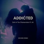 Zerb The Chainsmokers Addictex Ink Devank Remix