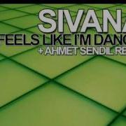 Feels Like I M Dancin Sivana
