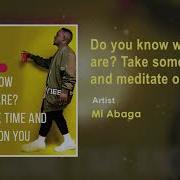 M I Abaga Do You Know Who You Are Take And Meditate On You Official Audio Mi Abaga