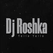 Yelle Yelle Feat Ramil Nabran Dj Roshka