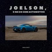 Joelson O Rei Do Som Automotivo Moloko Feat Moloko