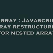 Array Javascript Array Restructuring For Nested Array Hey Delphi