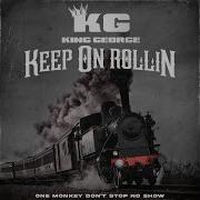 Keep On Rollin Radio Edit King George Topic