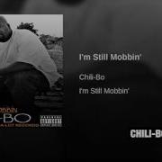 Chili Bo I M Still Mobbin