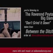 The Reverend Peyton S Big Damn Band Don T Grind It Down