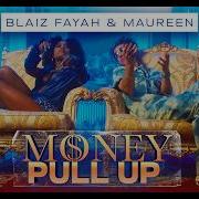 Blaiz Fayah X Maureen Money Pull Up Official Video