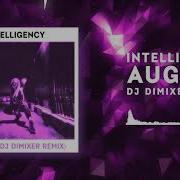 Intelligency August Dj Dimixer Remix