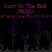 Dust In The End Phase 1